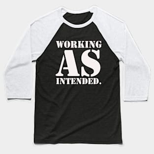 Working As Intended Baseball T-Shirt